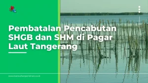 Pembatalan Pencabutan SHGB dan SHM di Pagar Laut Tangerang